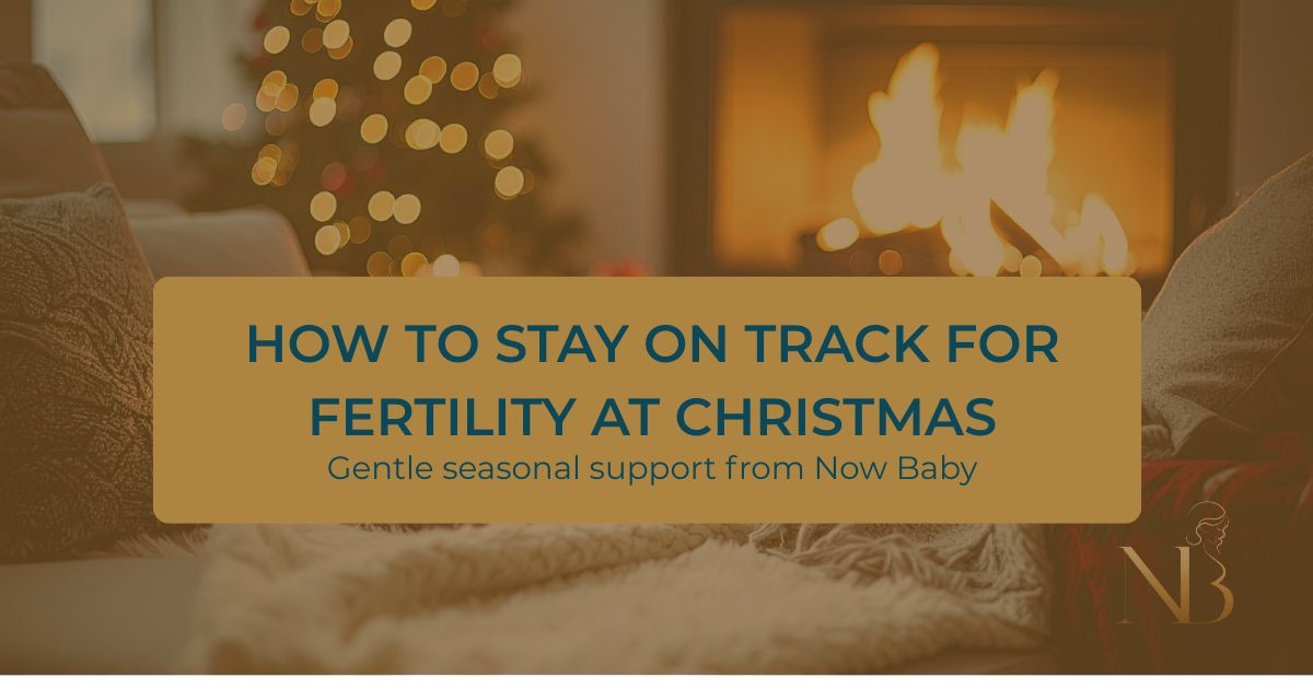 How to Stay on Track for Fertility at Christmas – Now Baby article image