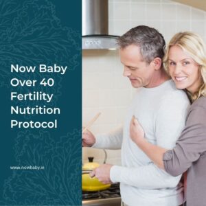 Now Baby Over 40 Fertility Nutrition Protocol